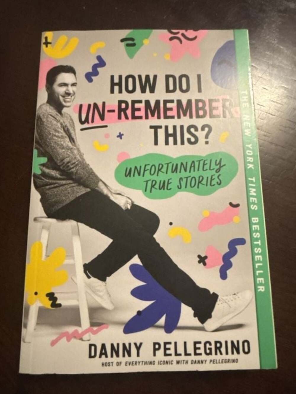 How Do I Un-Remember This?: Unfortunately True Stories by Danny Pellegrino